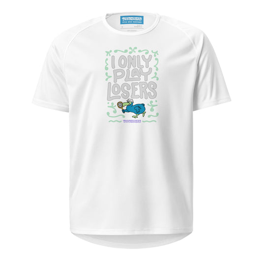 Losers Tennis T - [front: ‘I Only Play Losers’] - [back: D Wing] - athletic mesh